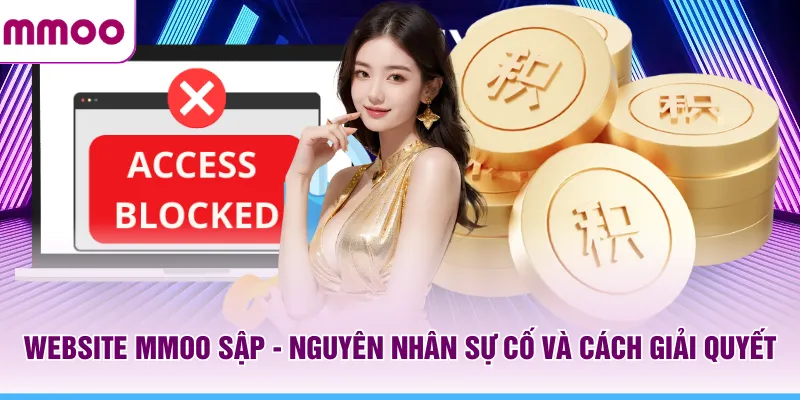 Website MMOO Sập - Nguyên Nhân Sự Cố Và Cách Giải Quyết